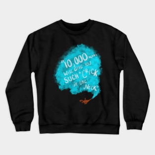 10,000 years will give you such a crick in the neck Crewneck Sweatshirt